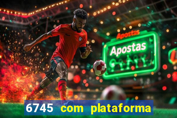 6745 com plataforma de jogos